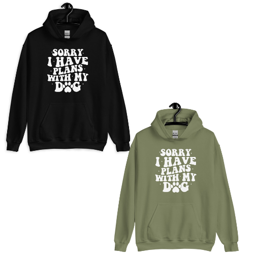Package :  Sorry I Have Plans with My Dog Hoodie