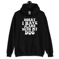 Exclusive : Sorry I Have Plans with My Dog Hoodie