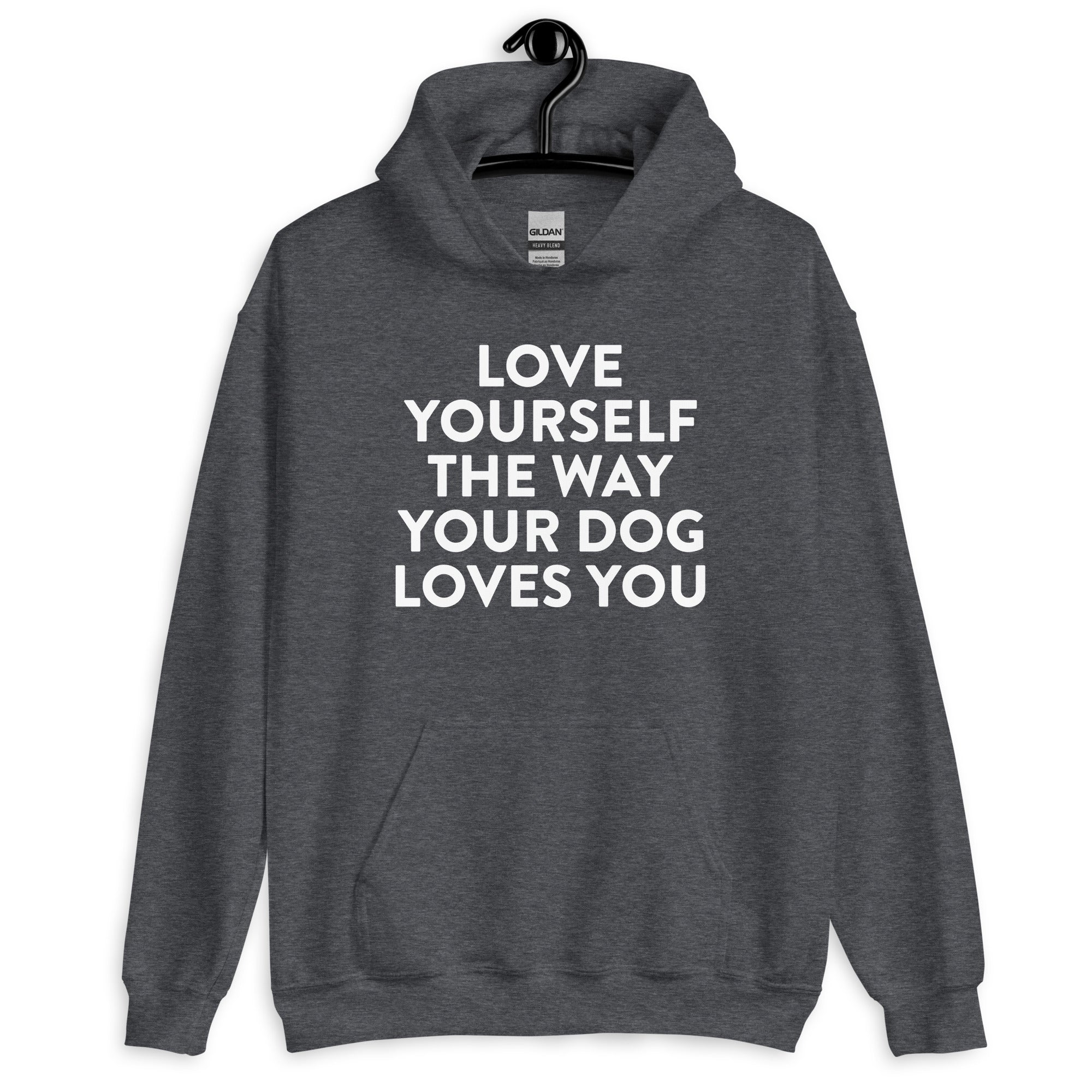 Love Yourself The Way Your Dog Loves You Hoodie