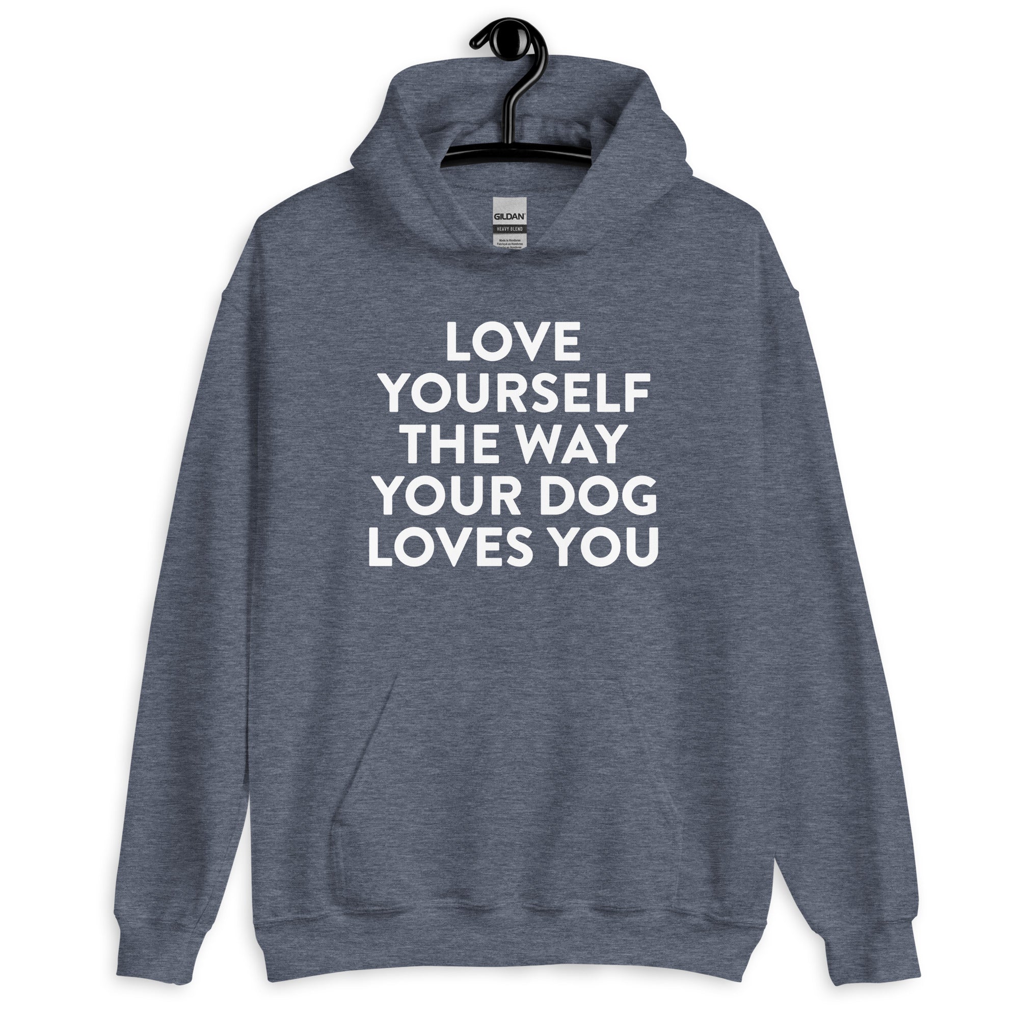 Love Yourself The Way Your Dog Loves You Hoodie