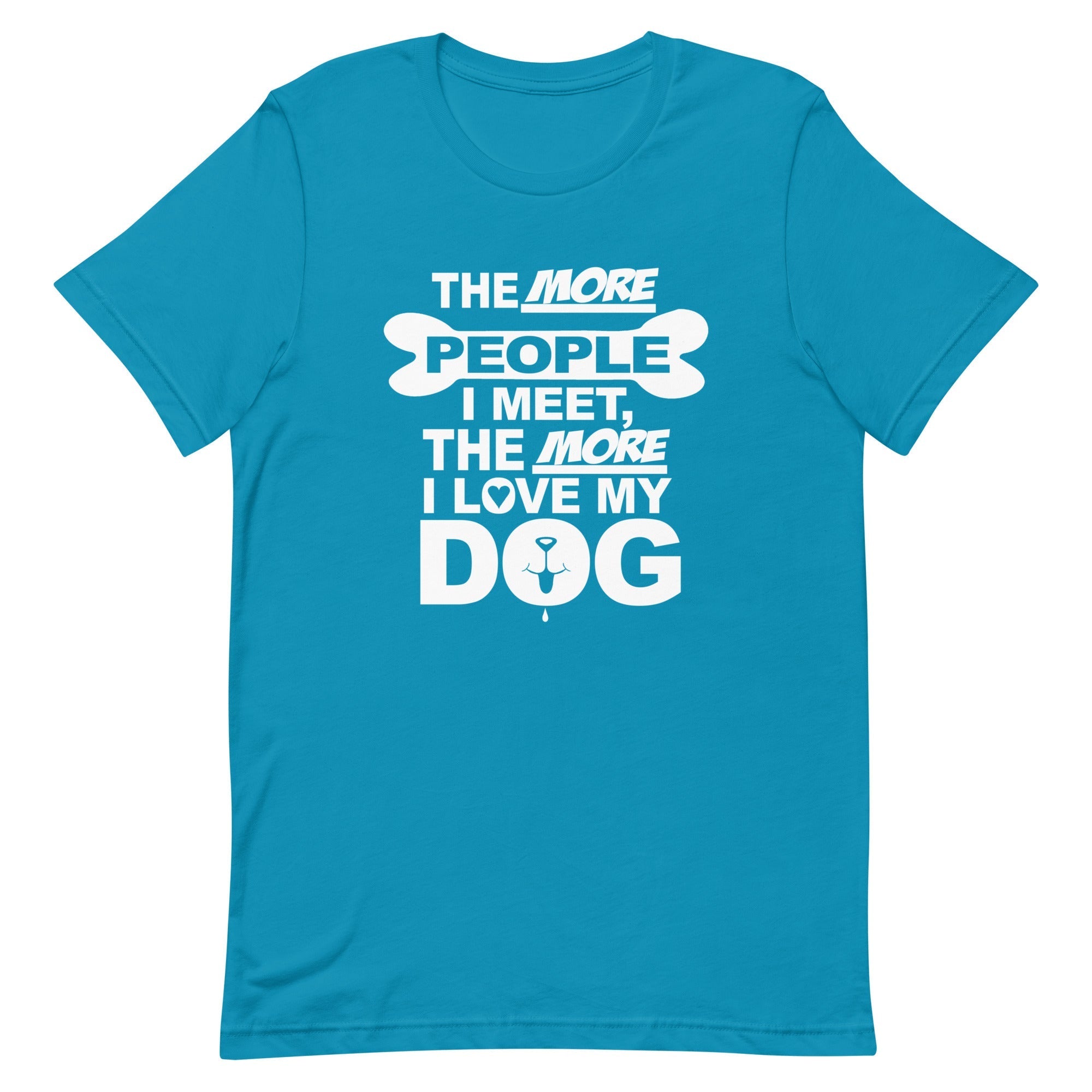 The More People I Meet, The More I Love My Dog T-Shirt