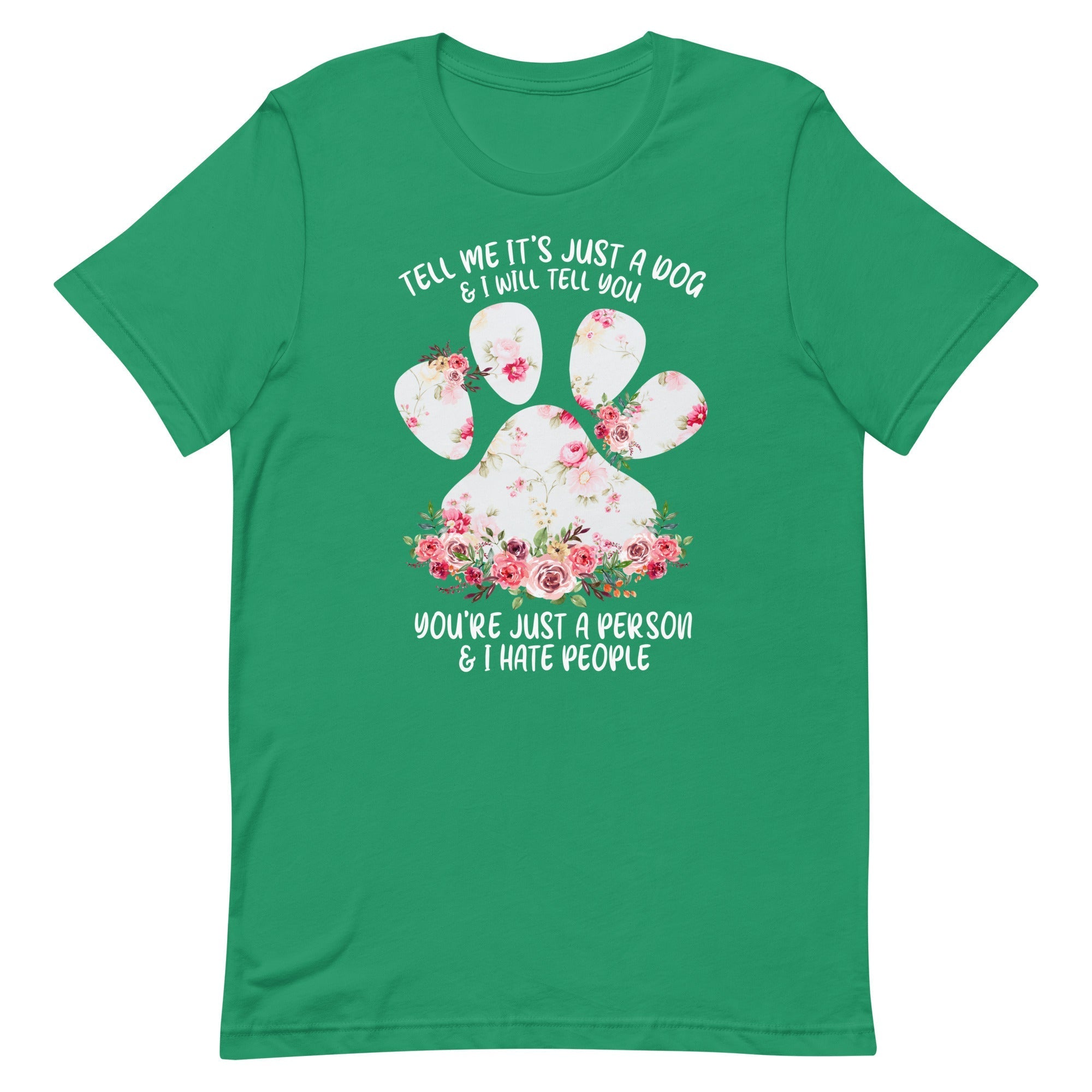 Tell Me It's Just a Dog T-Shirt