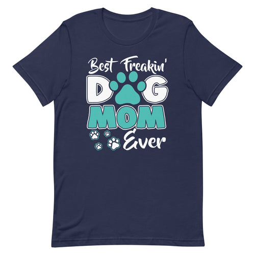 Best Dog Mom Ever Dog Mom T-Shirt